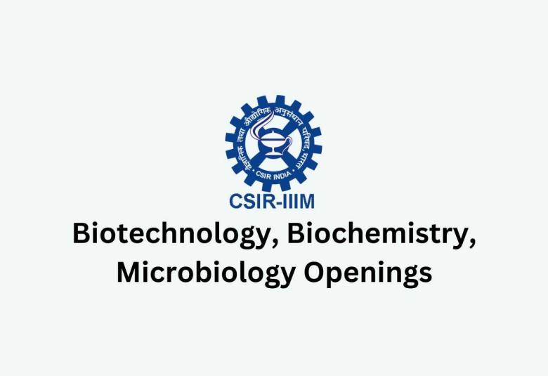 Biotechnology, Biochemistry, Microbiology Openings at CSIR-IIIM