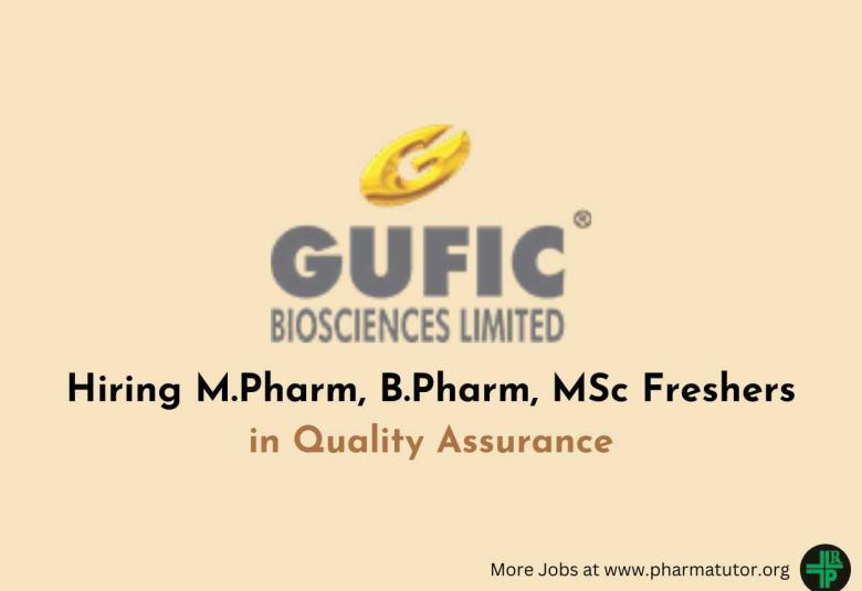 Gufic Biosciences Hiring M.Pharm, B.Pharm, MSc Freshers in Quality Assurance