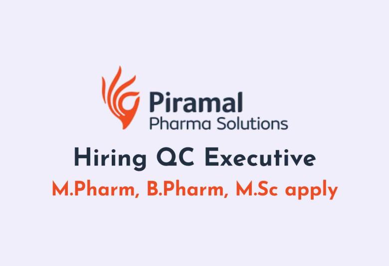 Hiring QC Executive at Piramal Pharma