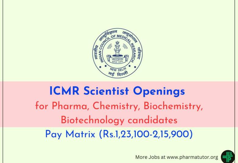 ICMR invites Scientists from Pharma, Chemistry, Biochemistry, Biotechnology candidates