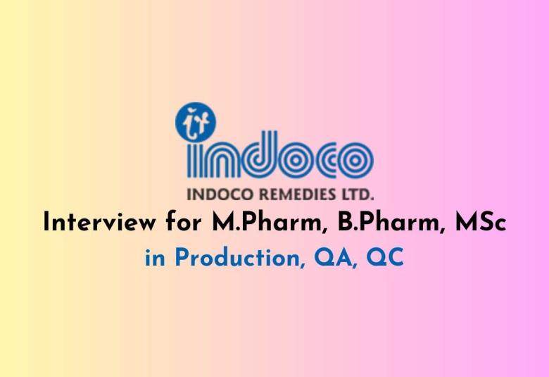 Interview for M.Pharm, B.Pharm, MSc in Production, QA, QC at Indoco Remedies