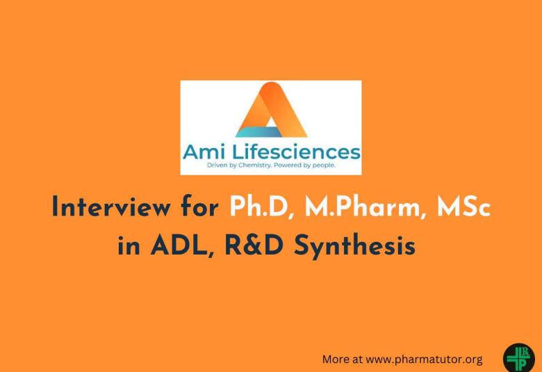 Interview for Ph.D, M.Pharm, MSc in ADL, R&D Synthesis at AMI Lifesciences