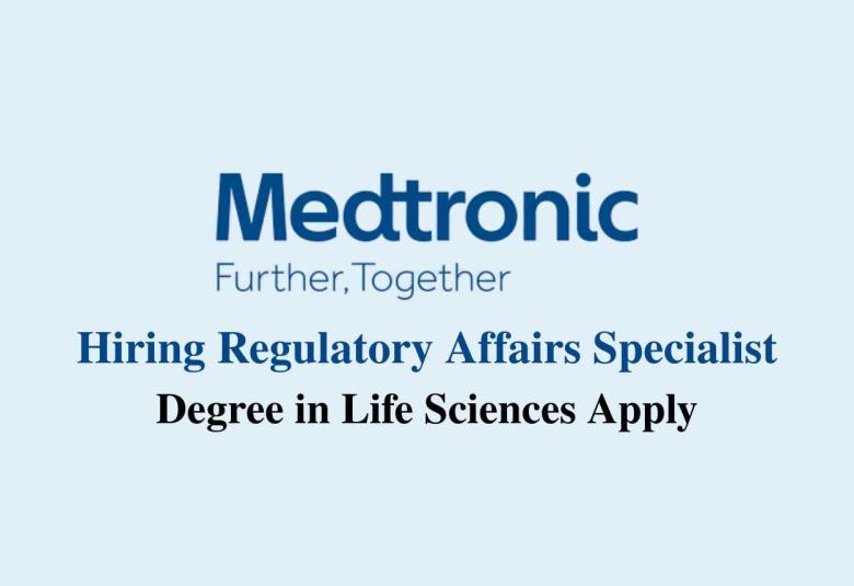 Medtronic Hiring Regulatory Affairs Specialist 
