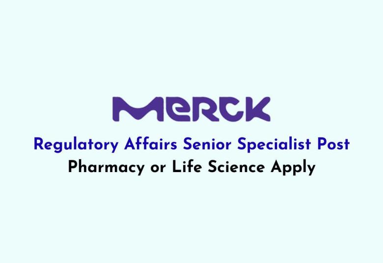 Merck Limited looking for Regulatory Affairs Senior Specialist