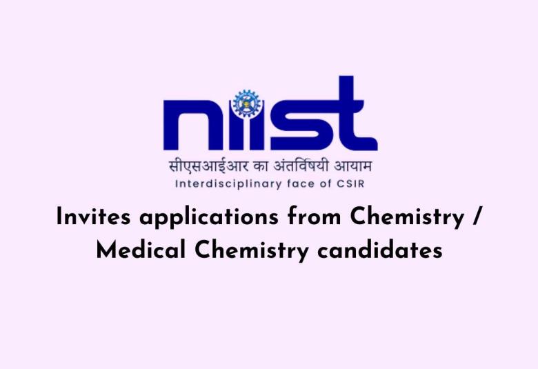 NIIST invites applications from Chemistry / Medical Chemistry candidates