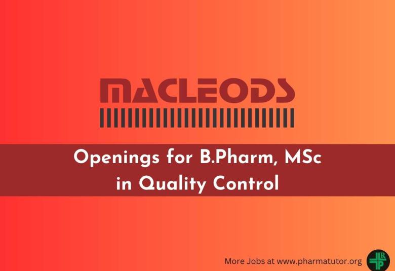 Openings for B.Pharm, MSc in Quality Control at Macleods