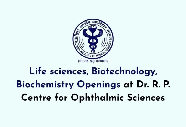 Openings for Life sciences, Biotechnology, Biochemistry at AIIMS
