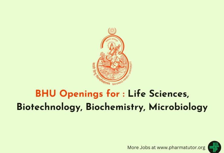 Openings for Life Sciences, Biotechnology, Biochemistry, Microbiology at BHU