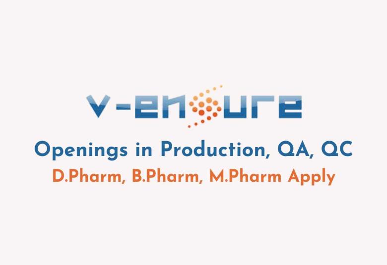 Openings in Production, QA, QC at V-Ensure Pharma