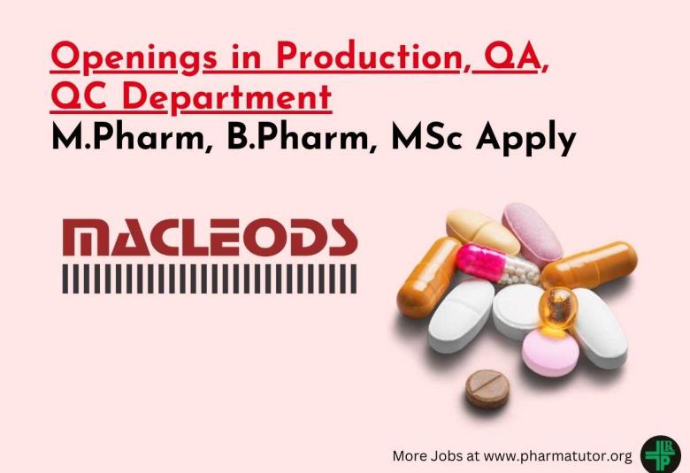 Openings in Production, QA, QC Department at Macleods Pharma