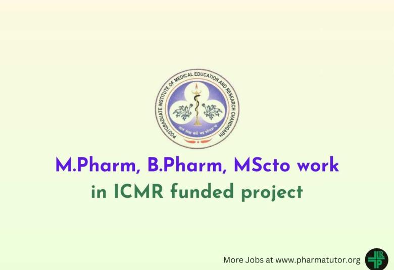 Opportunity for M.Pharm, B.Pharm, MSc to work in ICMR funded project at PGIMER