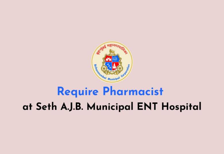 Require Pharmacist at Seth A.J.B. Municipal ENT Hospital