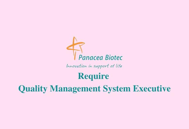 Require Quality Management System Executive at Panacea Biotec