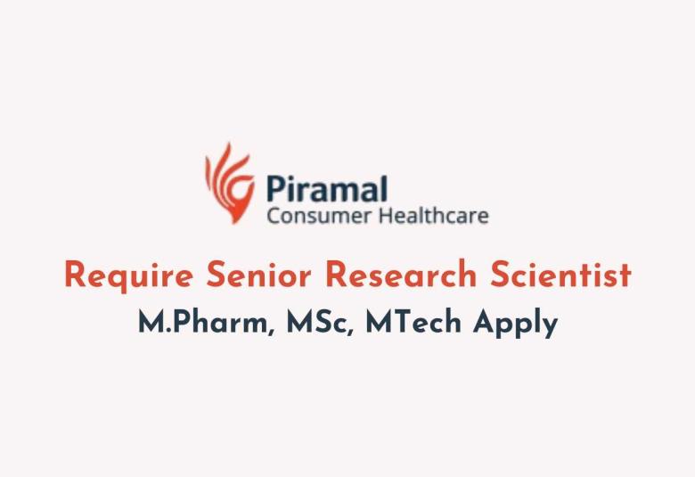 Require Senior Research Scientist at Piramal Consumer Healthcare 
