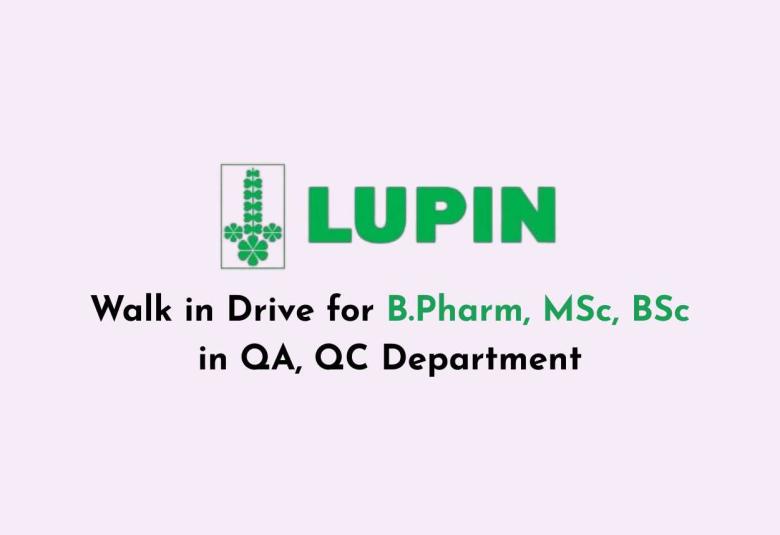 Walk in Drive for B.Pharm, MSc, BSc in QA, QC at Lupin