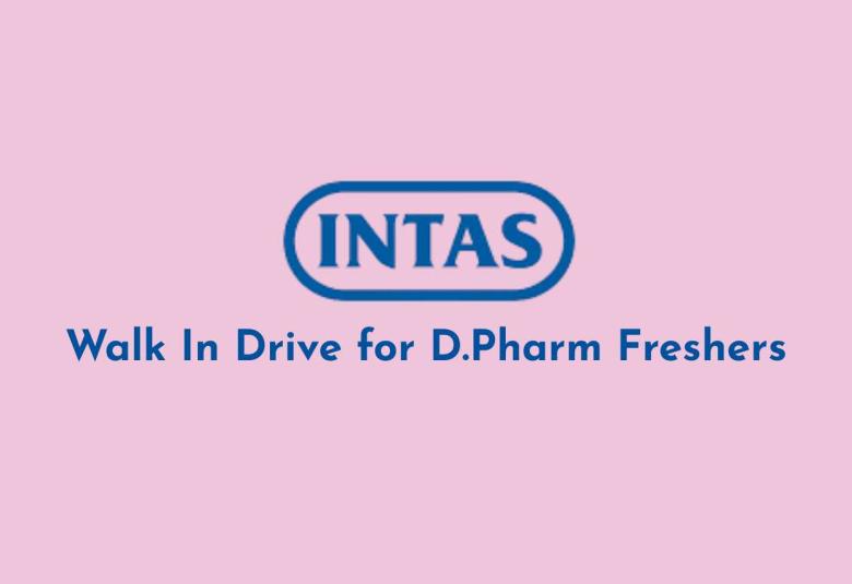 Walk In Drive for D.Pharm Freshers at Intas Pharma