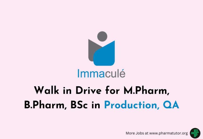 Walk in Drive for M.Pharm, B.Pharm, BSc in Production, QA at Immacule Lifesciences