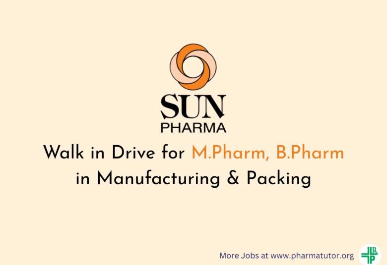 Walk in Drive for M.Pharm, B.Pharm in Manufacturing & Packing at Sun Pharma