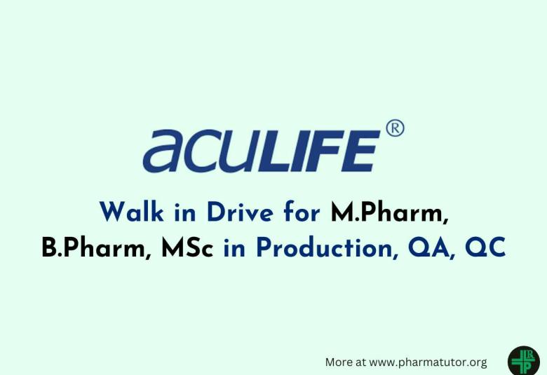 Walk in Drive for M.Pharm, B.Pharm, MSc in Production, QA, QC at Aculife Healthcare