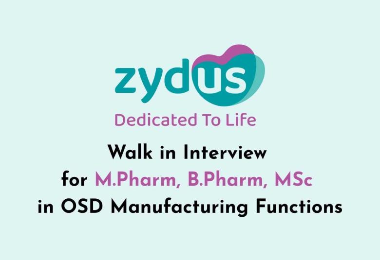 Walk in Interview for M.Pharm, B.Pharm, MSc in OSD Manufacturing Functions at Zydus Lifesciences