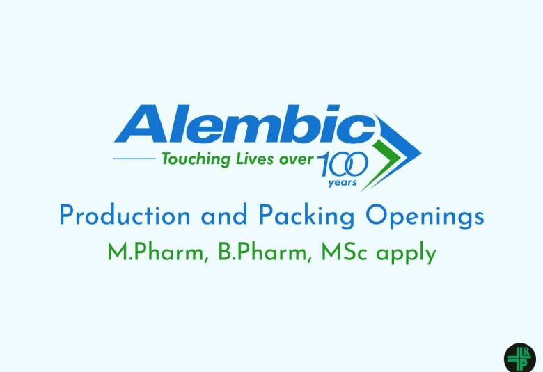 Walk in Interview for M.Pharm, B.Pharm, MSc in Production and Packing at Alembic Pharma