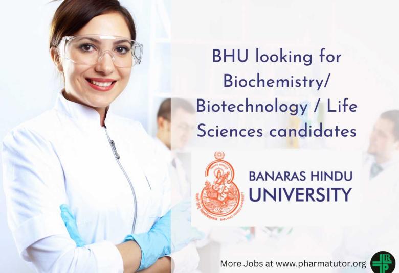 Banaras Hindu University looking for Biochemistry/ Biotechnology / Life Sciences candidates
