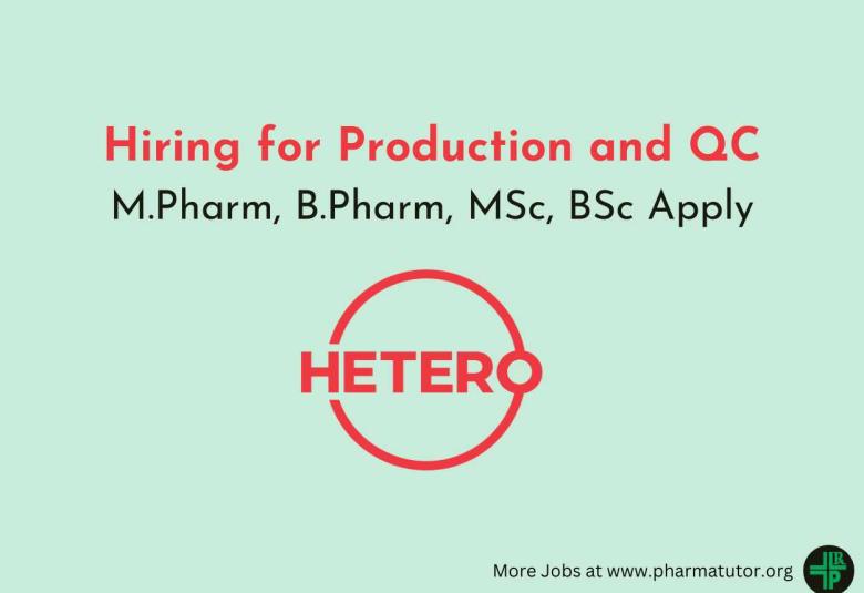 Hiring for Production and QC Department at Hetero