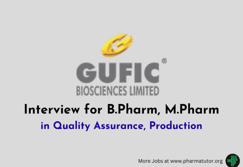 Interview for B.Pharm, M.Pharm in Quality Assurance, Production at Gufic Biosciences