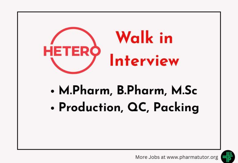 Interview for M.Pharm, B.Pharm, M.Sc in Production, QC, Packing at Hetero