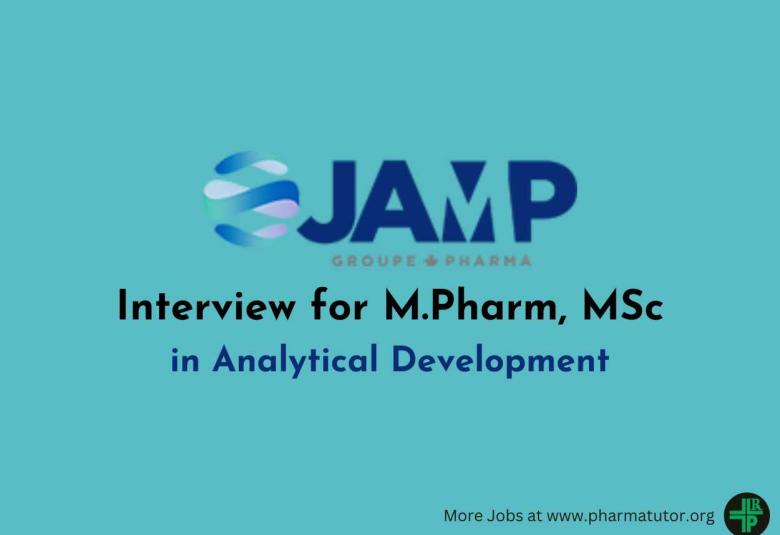 Interview for M.Pharm, MSc in Analytical Development at JAMP group 