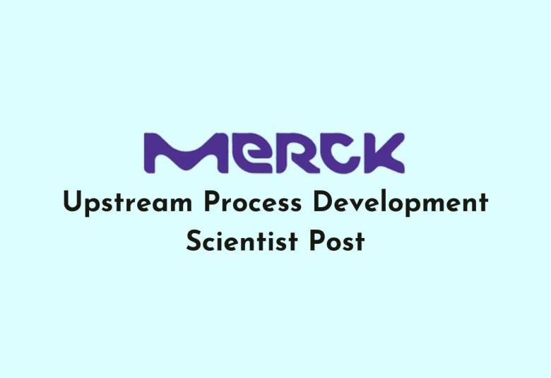 Merck Limited looking for Upstream Process Development Scientist