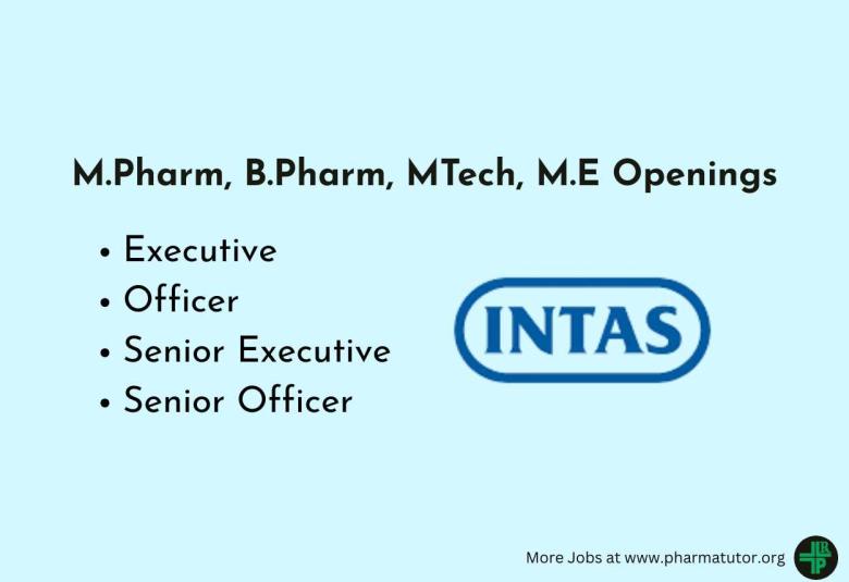 M.Pharm, B.Pharm, MTech, M.E Openings at Intas Pharma