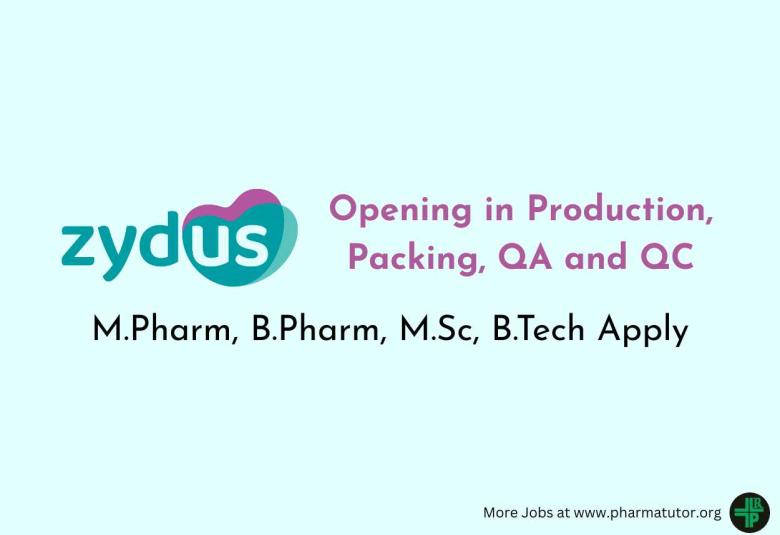 Opening in Production, Packing, QA and QC at Zydus Lifesciences Ltd