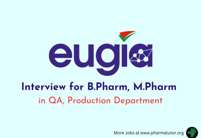 Interview for B.Pharm, M.Pharm in QA, Production at EUGIA Pharma