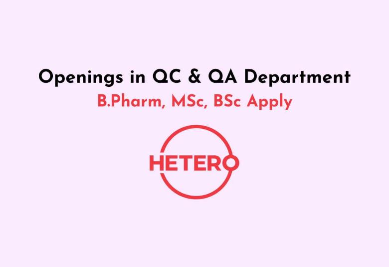 Openings in QC & QA Department at Hetero