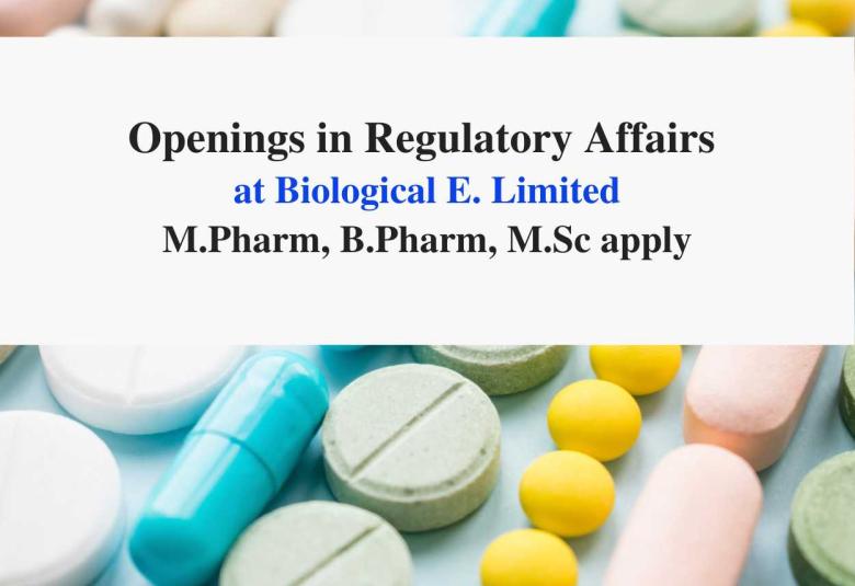 Openings in Regulatory Affairs at Biological E. Limited