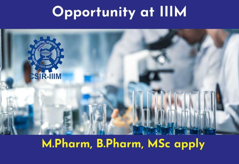 Opportunity for M.Pharm, B.Pharm, MSc at premier Institute IIIM