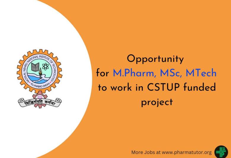 Opportunity for M.Pharm, MSc, MTech to work in CSTUP funded project at MNNIT