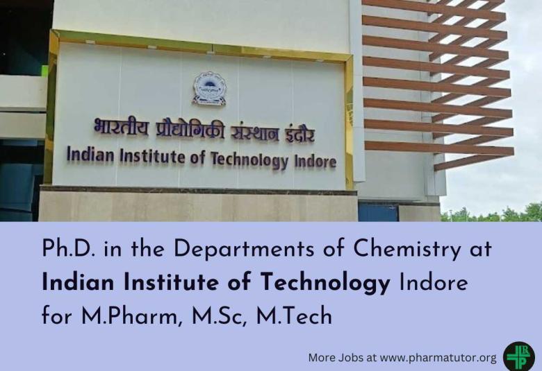 Ph.D. program in the Departments of Chemistry at Indian Institute of Technology Indore for M.Pharm, M.Sc, M.Tech