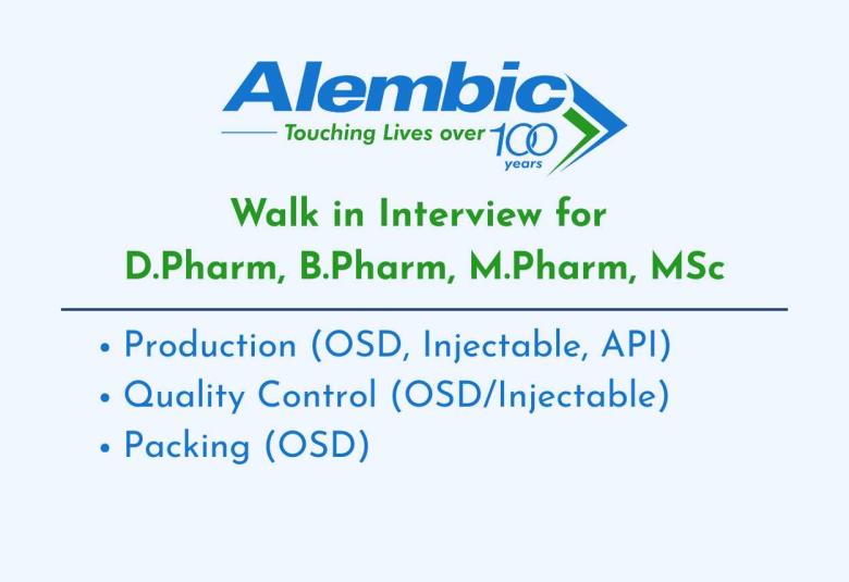 Walk in for D.Pharm, B.Pharm, M.Pharm, MSc in Production, Packing, QC at Alembic Pharma