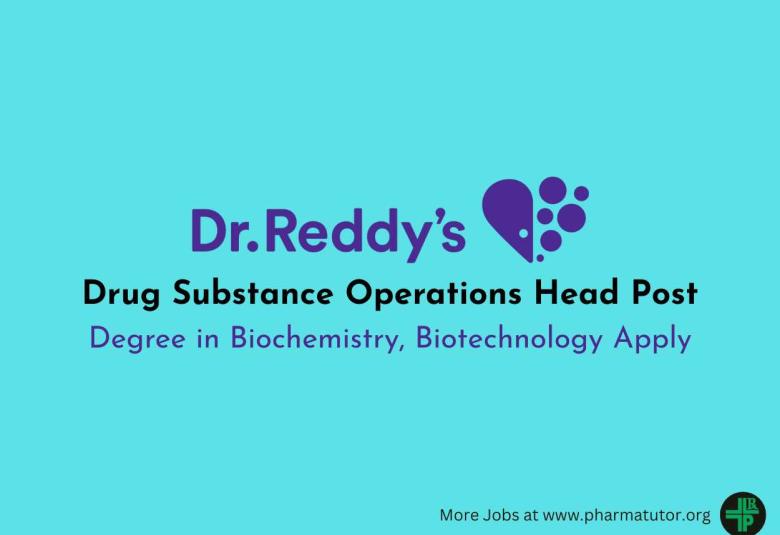 Work as Drug Substance Operations Head at Dr. Reddy’s Laboratories