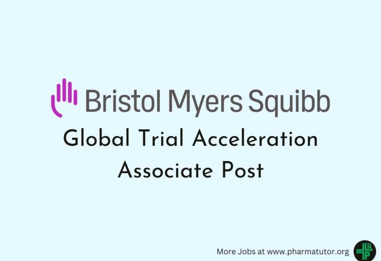 Work as Global Trial Acceleration Associate at Bristol Myers Squibb