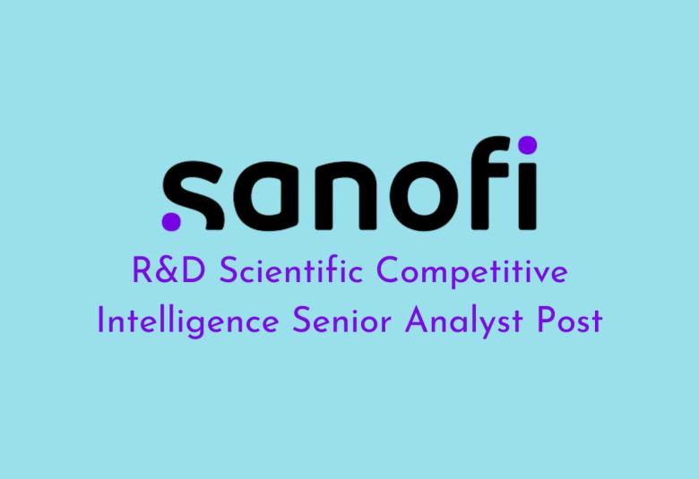 Work as R&D Scientific Competitive Intelligence Senior Analyst at Sanofi
