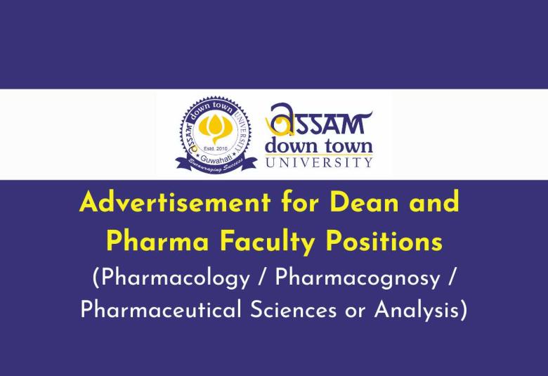 Advertisement for Dean and Pharma Faculty Positions at Assam down town University