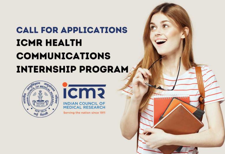 Call for Applications ICMR HEALTH COMMUNICATIONS INTERNSHIP PROGRAM