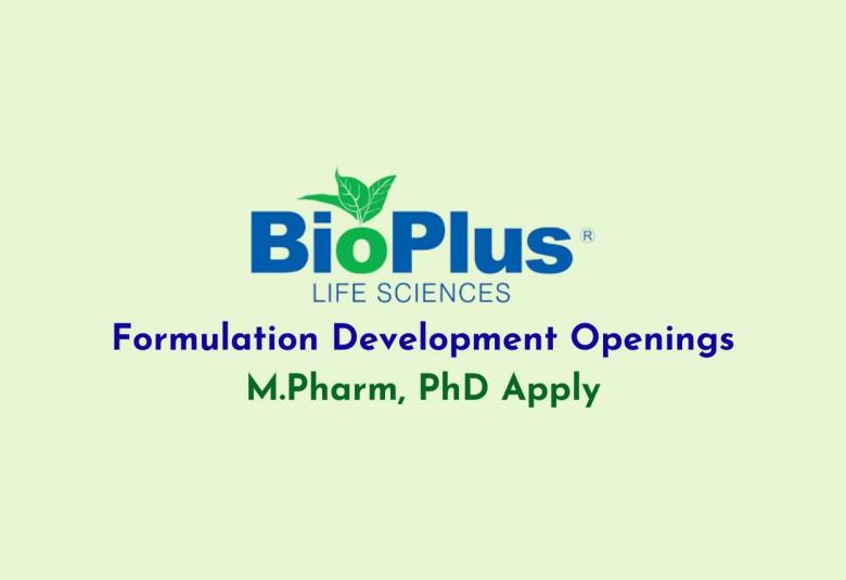 Formulation Development Openings at Bioplus Life Sciences - M.Pharm, PhD Apply