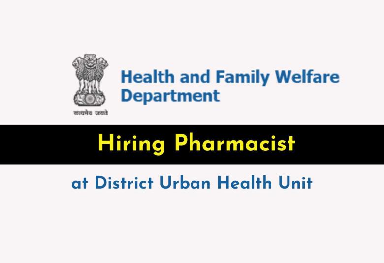 Hiring Pharmacist at District Urban Health Unit, District Panchayat