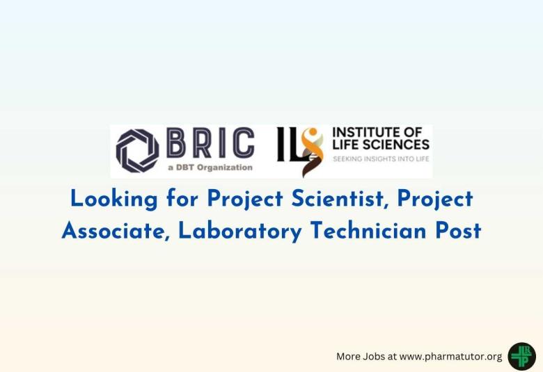 Institute of Life Sciences looking for Project Scientist, Project Associate, Laboratory technician