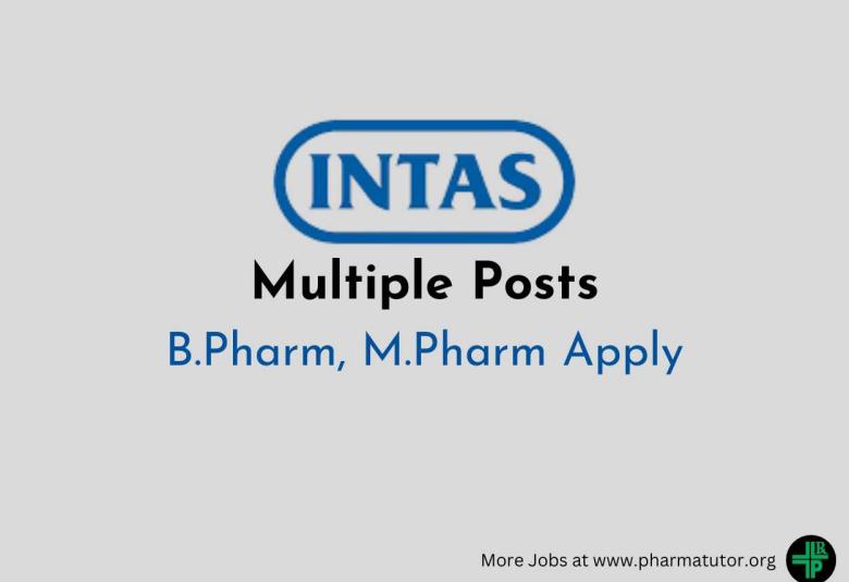 Intas Pharma Walk in Drive for M.Pharm, B.Pharm | Multiple Posts