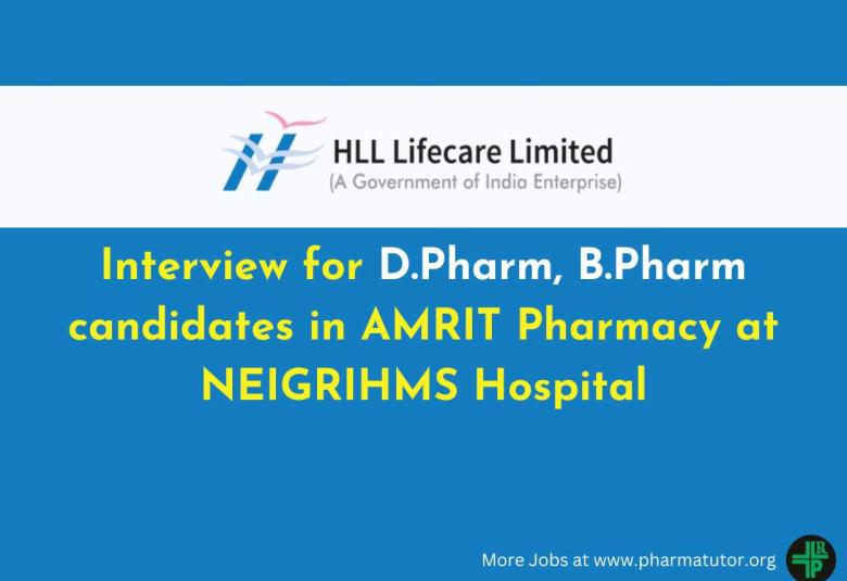 Interview for D.Pharm, B.Pharm candidates in AMRIT Pharmacy at NEIGRIHMS Hospital